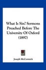 What Is Sin Sermons Preached Before The University Of Oxford