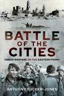 Battle of the Cities Urban Warfare on the Eastern Front