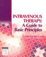 Intravenous Therapy A Guide to Basic Principles