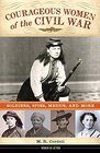 Courageous Women of the Civil War Soldiers Spies Medics and More