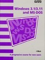 Windows 31/311 and MS DOS A Progressive Course for New Users