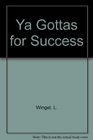 Ya Gottas for Success