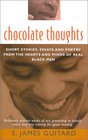 Chocolate Thoughts Short Stories Essays and Poetry from the Hearts and Minds of Real Black Men
