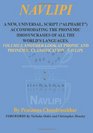 NAVLIPI A NEW UNIVERSAL SCRIPT  ACCOMMODATING THE PHONEMIC IDIOSYNCRASIES OF ALL THE WORLD'S LANGUAGES Volume 1 Another Look At Phonic and Phonemic Classification NAVLIPI