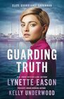 Guarding Truth: An Elite Guardians Novel (Elite Guardians: Savannah)