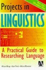 Projects in Linguistics A Practical Guide to Researching Language