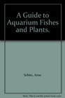 A Guide to Aquarium Fishes and Plants.