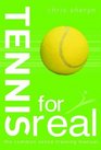 Tennis For Real The Common Sense Training Manual