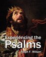 Experiencing the Psalms  A Bible Study Commentary for Personal Devotional Use Small Groups or Sunday School Classes and Sermon Preparation for Pastors and Teachers
