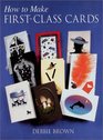 How to Make First Class Cards