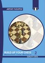 Build Up Your Chess With Artur Yusupov 2 Beyond the Basics