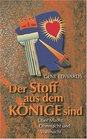 Der Stoff aus dem Knige sind