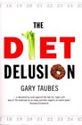 Diet Delusion The Challenging the Conventional Wisdom on Diet Weight Loss and Disease 2008 publication