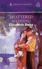 Shattered Wedding (Harlequin Romance, No 220)