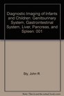 Diagnostic Imaging of Infants and Children Genitourinary System Gastrointestinal System Liver Pancreas and Spleen