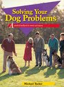 Solving Your Dog Problems A Practical Handbook for Owners and Trainers