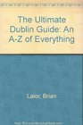 Ultimate Dublin Guide An AZ of Everything