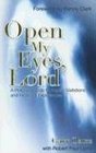 Open My Eyes Lord A Practical Guide to Angelic Visitations and Heavenly Experiences