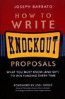 How to Write Knockout Proposals What You Must Know  to Win Funding Every Time
