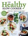 The Healthy Slow Cooker Smart carbs  Vegetarian and vegan choices Prep set and forget