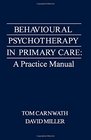 Behavioural Psychotherapy in Primary Care A Practice Manual