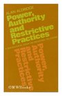Power Authority and Restrictive Practices Sociological Essay on Industrial Relations