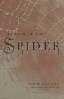 The Book of the Spider From Arachnophobia to the Love of Spiders