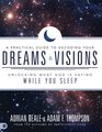 A Practical Guide to Decoding Your Dreams and Visions Unlocking What God is Saying While You Sleep