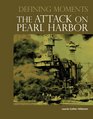 Defining Moments The Attack on Pearl Harbor