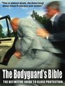 The Bodyguard's Bible The Definitive Guide to Close Protection