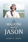 Walking with Jason A Father's Journey Through the Therapeutic Relationships of Wilderness Educators