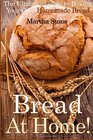 Bread At Home The Ultimate Guide to Baking Your Own Homemade Bread