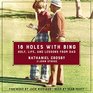 18 Holes with Bing Golf Life and Lessons from Dad