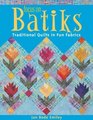 Focus on Batiks Traditional Quilts in Fun Fabrics