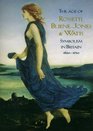 The Age of Rossetti BurneJones and Watts Symbolism in Britain 18601910
