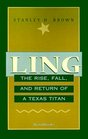 Ling The Rise Fall and Return of a Texas Titan