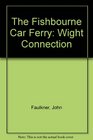 The Fishbourne Car Ferry Wight Connection