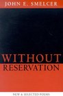 Without Reservation New  Selected Poems