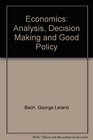 Economics Analysis Decision Making and Policy