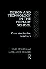 Design and Technology in the Primary School Case Studies for Teachers