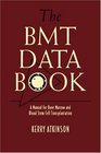 The BMT Data Book A Manual for Bone Marrow and Blood Stem Cell Transplantation