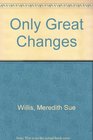 Only Great Changes