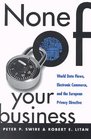 None of Your Business World Data Flows Electronic Commerce and the European Privacy Directive