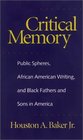 Critical Memory Public Spheres African American Writing and Black Fathers and Sons in America