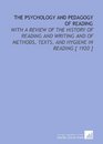 The Psychology and Pedagogy of Reading With a Review of the History of Reading and Writing and of Methods Texts and Hygiene in Reading