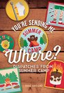You're Sending Me Where Dispatches from Summer Camp
