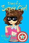 Diary of a SUPER GIRL Book 2  The New Normal Books for Girls 9 12