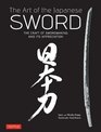 The Art of the Japanese Sword The Craft of Swordmaking and its Appreciation