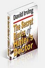 The SECRET DIARIES OF HITLERS DOCTOR