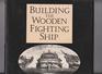 Building the Wooden Fighting Ship
